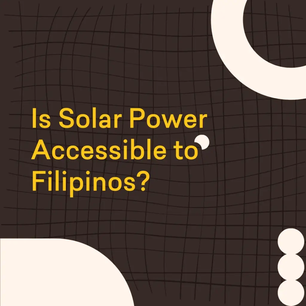 Is Solar Power Accessible to Filipinos?