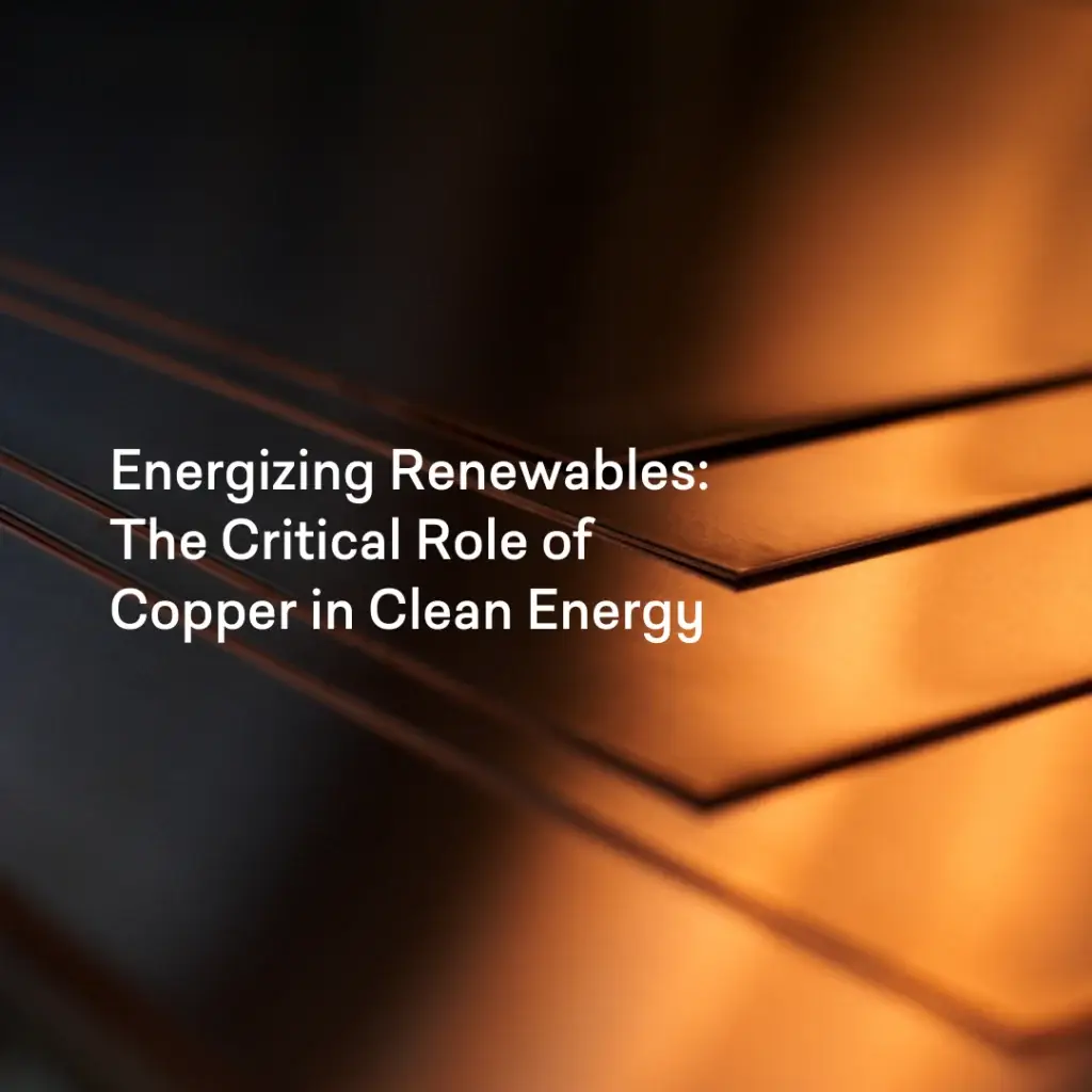 Energizing Renewables: The Critical Role of Copper in Clean Energy